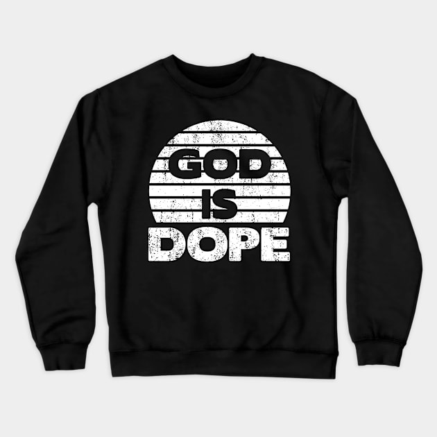 GOD IS DOP , Christian Jesus Faith Believer Crewneck Sweatshirt by shirts.for.passions